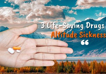 3 Life-Saving Drugs for Altitude Sickness – Essential medications like Diamox, Dexamethasone, and Nifedipine for preventing and treating AMS, HACE, and HAPE during high-altitude trekking.